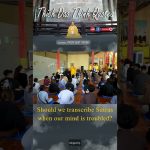 Should we transcribe Sutras when our mind is troubled  | Master Thich Dao Thinh