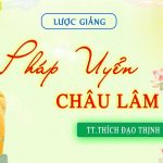 Tập 48 Lược Giảng về Pháp Uyển Châu Lâm, Chủ giảng TT. Thích Đạo Thịnh.