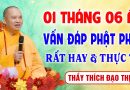 01 Tháng 6 Nhuận Â.L – Vấn Đáp Phật Pháp, tăng trưởng “Công Đức – Trí Tuệ” │Thầy Thích Đạo Thịnh