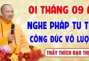01 Tháng 9 Âm Lịch – Nghe pháp tu tập “Công Đức Vô Lượng – Gia Đạo Bình An” │Thầy Thích Đạo Thịnh