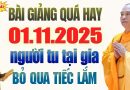 (01.11.2025) Bài Giảng Quá Hay “Người Tu Tại Gia Bỏ Qua Tiếc Lắm Đấy” – Thầy Thích Đạo Thịnh.