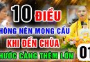 10 Điều không nên MONG CẦU khi đến chùa, PHƯỚC càng thêm lớn – Thầy Thích Đạo Thịnh