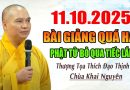 11.10.2025 BÀI GIẢNG QUÁ HAY PHẬT TỬ  BỎ QUA TIẾC LẮM | Thầy Thích Đạo Thịnh