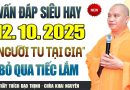 (12.10.2025) Vấn Đáp Siêu Hay “Phật Tử Tại Gia Không Nghe Tiếc Lắm” – Thượng Tọa Thích Đạo Thịnh.