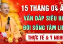 15 Tháng 4 ÂL – Nghe Thầy VẤN ĐÁP “Trí Tuệ Tăng Trưởng – Công Đức Vô Lượng” – Thầy Thích Đạo Thịnh