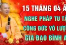 15 Tháng 4 ÂL – Nghe pháp tu tập “Công Đức Vô Lượng – Gia Đạo Bình An” – Thầy Thích Đạo Thịnh