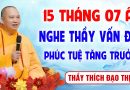 15 Tháng 7 Âm lịch – Vấn Đáp Phật Pháp, tăng trưởng “Công Đức – Trí Tuệ” │Thầy Thích Đạo Thịnh