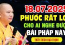 18.07.2025 PHƯỚC RẤT LỚN CHO AI NGHE ĐƯỢC BÀI GIẢNG NÀY  | Thầy Thích Đạo Thịnh