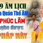 19 THÁNG 9 ÂM LỊCH NGÀY VÍA QUAN THẾ ÂM BỒ TÁT AI CÓ PHÚC LẮM MỚI NGHE ĐƯỢC | Thầy Thích Đạo Thịnh
