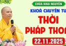[ 22.11.2025 ] Thời Pháp Thoại – Khóa Chuyên Tu Chùa Khai Nguyên  │ Thầy Thích Đạo Thịnh