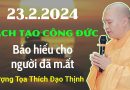23.2.2024 – Cách Tạo Công Đức, Báo Hiếu Cho Người Đã M.Ất| Thầy Thích Đạo Thịnh