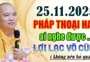 25 .11. 2025 PHÁP THOẠI HAY AI NGHE ĐƯỢC LỢI LẠC VÔ CÙNG ” KHÔNG NÊN BỎ QUA ” Thầy Thích Đạo Thịnh