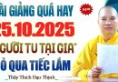 (25.10.2025) Bài Giảng Quá Hay Người Tu Tại Gia Không Nghe Sẽ Tiếc Lắm – Thầy Thích Đạo Thịnh.
