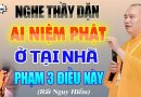 3 Điều Người Niệm Phật Tuyệt Đối Không Được Phạm – Thầy Thích Đạo Thịnh (không nên bỏ qua)