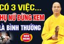 3 việc Phụ Nữ đừng xem là bình thường (Thầy giảng quá hay!) – Thầy Thích Đạo Thịnh.