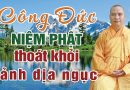 32 Tướng Tốt Chỉ Đức Phật Mới Có, Công Đức Niệm Phật Thoát Được Cảnh Địa Ngục L Đ.Đ Thích Đạo Thịnh