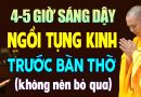4-5 Giờ Sáng Thức Dậy Ngồi Tụng Kinh Trước Bàn Thờ Tổ Tiên Gặp Hiện Tượng Này Cần Sám Hối Ngay.
