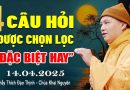 4 Câu Hỏi Được Chọn Lọc “đặc biệt hay” – Thầy Thích Đạo Thịnh (Chùa Khai Nguyên).