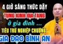 4 GIỜ SÁNG THỨC DẬY TỤNG KINH ĐỊA TẠNG Ở GIA ĐÌNH GIÚP TIÊU TRỪ NGHIỆP CHƯỚNG GIA ĐÌNH BÌNH AN