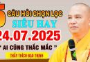 5 CÂU HỎI CHỌN LỌC SIÊU HAY NGÀY 24 /07/2025 MÀ AI CŨNG THẮC MẮC | Thầy Thích Đạo Thịnh