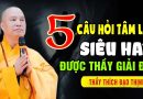 5 CÂU HỎI TÂM LINH SIÊU HAY ĐƯỢC THẦY GIẢI ĐÁP | Thầy Thích Đạo Thịnh