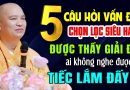 5 CÂU HỎI VẤN ĐÁP CHỌN LỌC SIÊU HAY ĐƯỢC THẦY GIẢI ĐÁP AI KHÔNG NGHE ĐƯỢC TIẾC LẮM |  Thầy Đạo Thịnh
