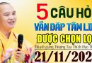 5 CÂU HỎI VẤN ĐÁP TÂM LINH ĐƯỢC CHỌN LỌC 21/11/2025 | Thầy Thích Đạo Thịnh