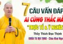 7 Câu Vấn Đáp Ai Cũng Thắc Mắc “Thực Tế & Ỹ Nghĩa” Tại Khóa Tu Địa Tạng – Thầy Thích Đạo Thịnh.
