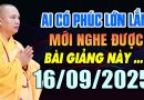 AI CÓ PHÚC LỚN LẮM 16.09.2025 MỚI NGHE ĐƯỢC BÀI GIẢNG NÀY | Thầy Thích Đạo Thịnh
