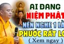 AI ĐANG NIỆM PHẬT NÊN NGHE 1 LẦN PHƯỚC RẤT LỚN ( XEM NGAY ) | Thầy Thích Đạo Thịnh