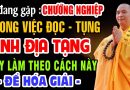 Ai Đang Gặp Chướng Nghiệp Trong Vấn Đề Đọc Tụng KINH ĐỊA TẠNG hãy làm theo cách này để hóa giải