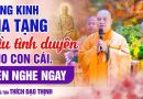 Ai Đang Tụng Kinh Địa Tạng Cầu Tình Duyên Cho Con Cái Nên Nghe Ngay !! | Thượng Tọa Thích Đạo Thịnh