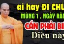 Ai Hay Đi Chùa Ngày Mùng 1 Ngày Rằm Cần Phải BIẾT ĐIỀU NÀY …Biết Sớm Lợi Sớm  Thầy Thích Đạo Thịnh