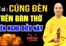 Ai có Cúng Đèn trên Bàn Thờ Phật ở nhà đừng bỏ qua lời giải thích rất hay này – Thầy Thích Đạo Thịnh