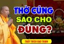 Ai đang thờ cúng tổ tiên phải nhớ điều này – Thờ Cúng Sao Cho Đúng | Thầy Thích Đạo Thịnh