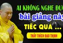 Ai không nghe được bài giảng này tiếc lắm đấy _Thầy Thích Đạo Thịnh