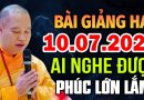 BÀI GIẢNG HAY 10.07.2025 AI NGHE ĐƯỢC PHÚC LỚN LẮM – Thầy Thích Đạo Thịnh