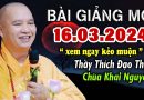 BÀI GIẢNG MỚI 16.03.2024  – Thầy Thích Đạo Thịnh ( HAY QUÁ )