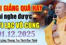 BÀI GIẢNG QUÁ HAY AI NGHE ĐƯỢC LỢI LẠC VÔ CÙNG 01 .12 .2025 | Thầy Thích Đạo Thịnh
