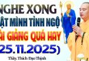“BÀI GIẢNG QUÁ HAY” Nghe Xong Giật Mình Tỉnh Ngộ Vì Quá Sâu Sắc – Thầy Thích Đạo Thịnh.