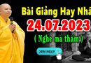 Bài Giảng Hay Nhất Hôm Nay 24.07.2023 ( Nghe mà thấm ) – Thầy Thích Đạo Thịnh