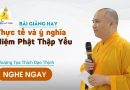 Bài Giảng Hay Thực Tế Và Ý Nghĩa Niệm Phật Thập Yếu |Thượng Tọa Thích Đạo Thịnh