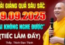 Bài Giảng Quá Sâu Sắc 19.09.2025 Ai Không Nghe Được Tiếc Lắm – Thầy Thích Đạo Thịnh.