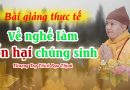 Bài Giảng Thực Tế Về Nghề Làm Tổn Hại Chúng Sinh |Thượng Tọa Thích Đạo Thịnh