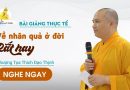 Bài Giảng Thực Tế Về Nhân Quả Ở Đời Rất Hay |Thượng Tọa Thích Đạo Thịnh