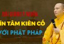 Bài Giảng Ý Nghĩa: Tín Tâm Kiên Cố Với Phật Pháp