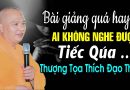 Bài giảng QUÁ HAY Của Thầy Thích Đạo Thịnh ai không nghe được TIẾC QUÁ