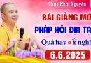 Bài giảng mới – Pháp Hội Địa Tạng ngày 6/6/2025 Chùa Khai Nguyên│Thầy Thích Đạo Thịnh