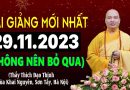 Bài giảng mới nhất hôm nay 29.11.2023 – Thầy Thích Đạo Thịnh (chùa Khai Nguyên)