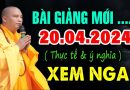 Bài giảng quá hay 20.04.2024 ( không nghe tiếc lắm đấy ) – Thầy Thích Đạo Thịnh